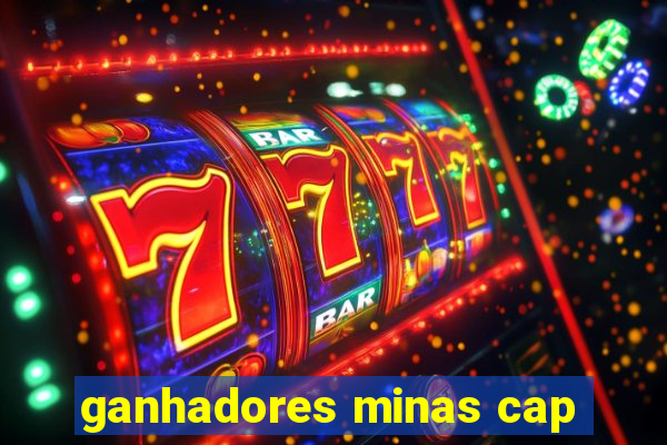 ganhadores minas cap